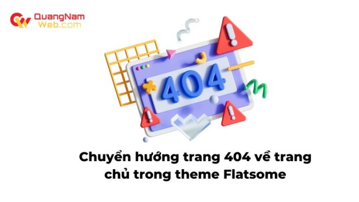 chuyen-huong-trang-404-ve-trang-chu-trong-theme-flatsome-quangnamweb